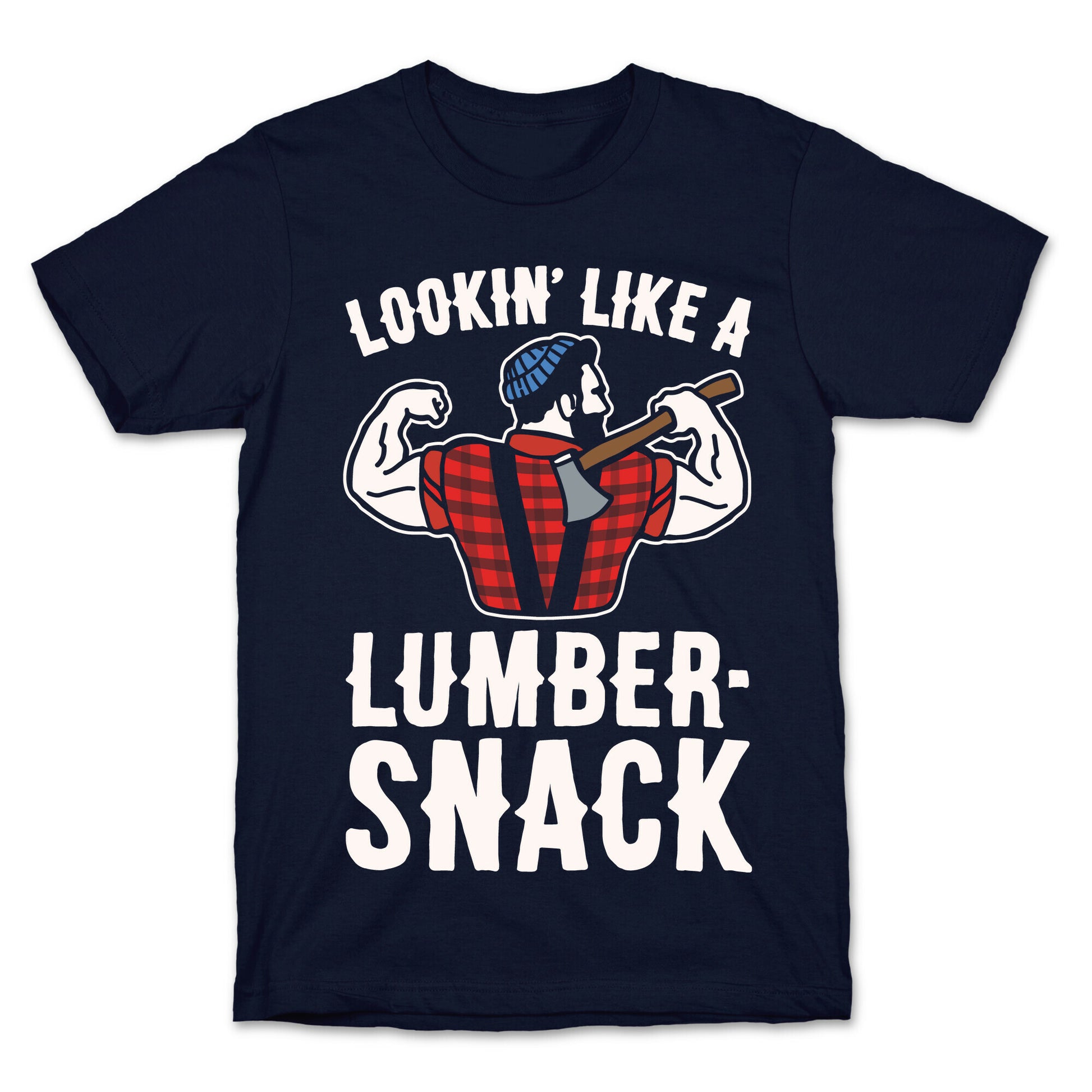Lookin' Like A Lumber-Snack Parody White Print T-Shirt
