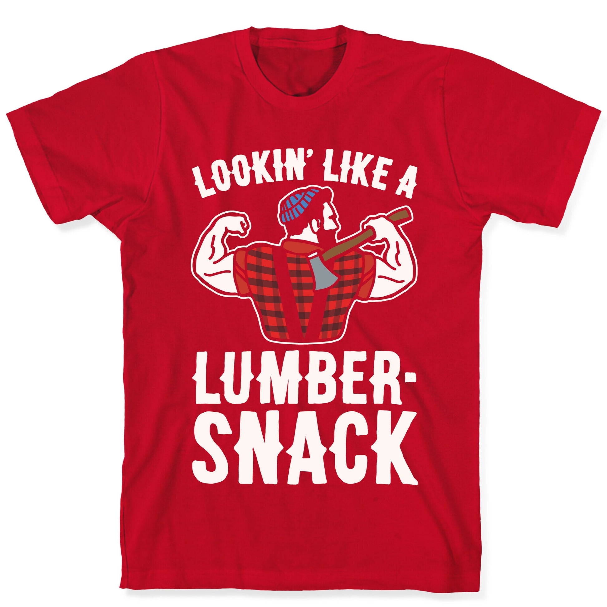 Lookin' Like A Lumber-Snack Parody White Print T-Shirt