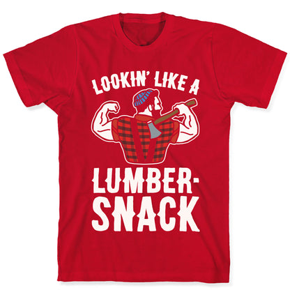 Lookin' Like A Lumber-Snack Parody White Print T-Shirt