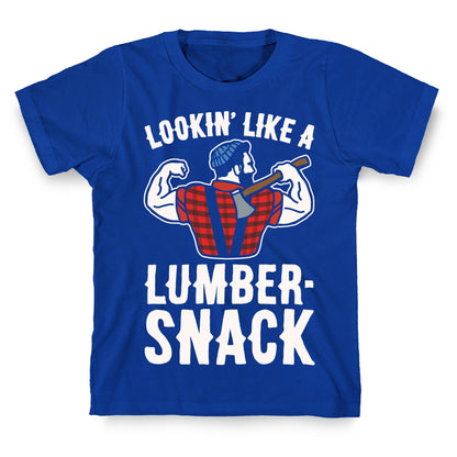 Lookin' Like A Lumber-Snack Parody White Print T-Shirt
