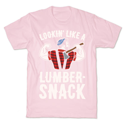 Lookin' Like A Lumber-Snack Parody White Print T-Shirt