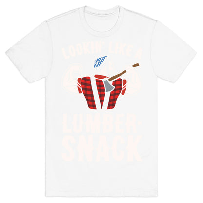 Lookin' Like A Lumber-Snack Parody White Print T-Shirt