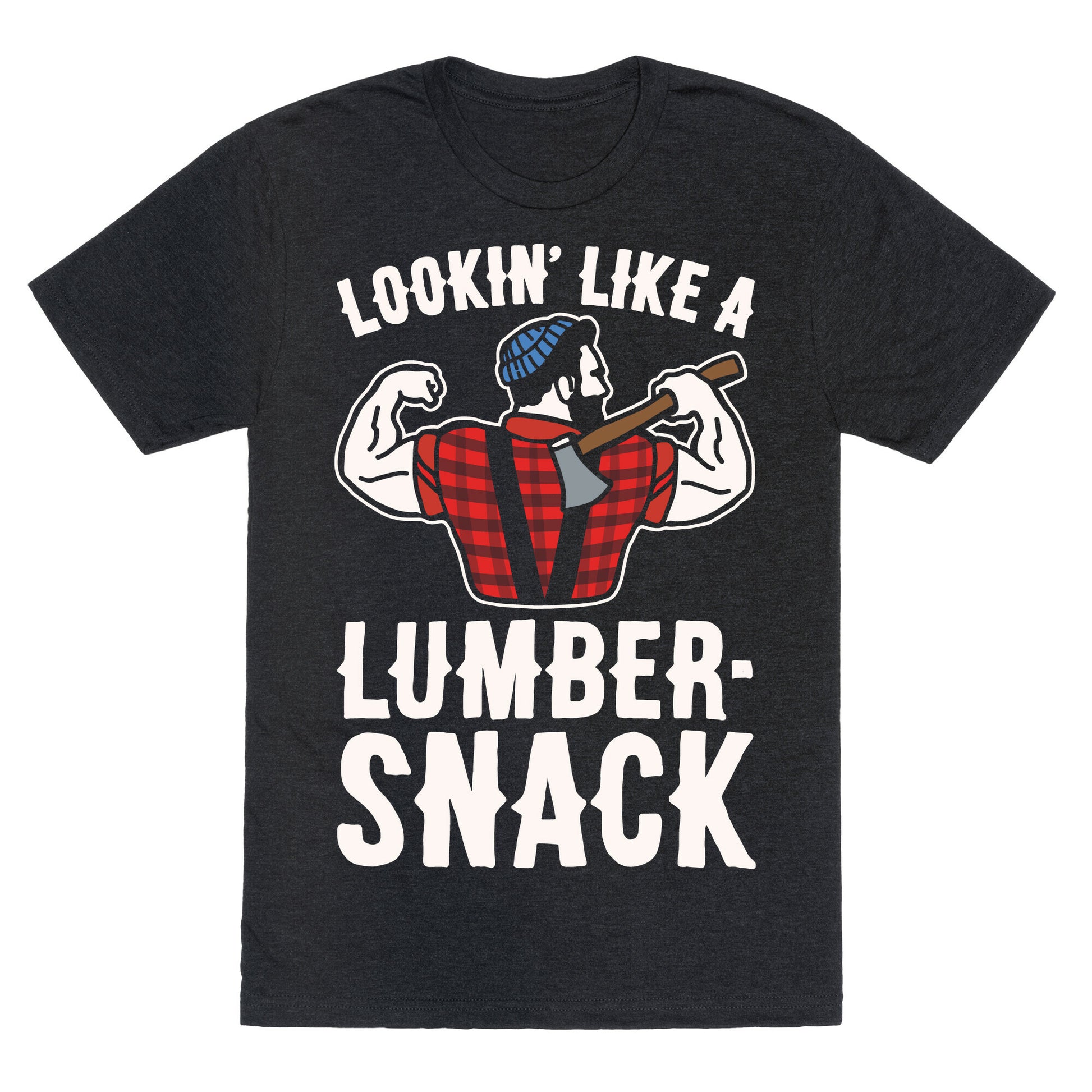 Lookin' Like A Lumber-Snack Parody White Print Unisex Triblend Tee