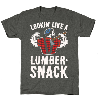 Lookin' Like A Lumber-Snack Parody White Print Unisex Triblend Tee