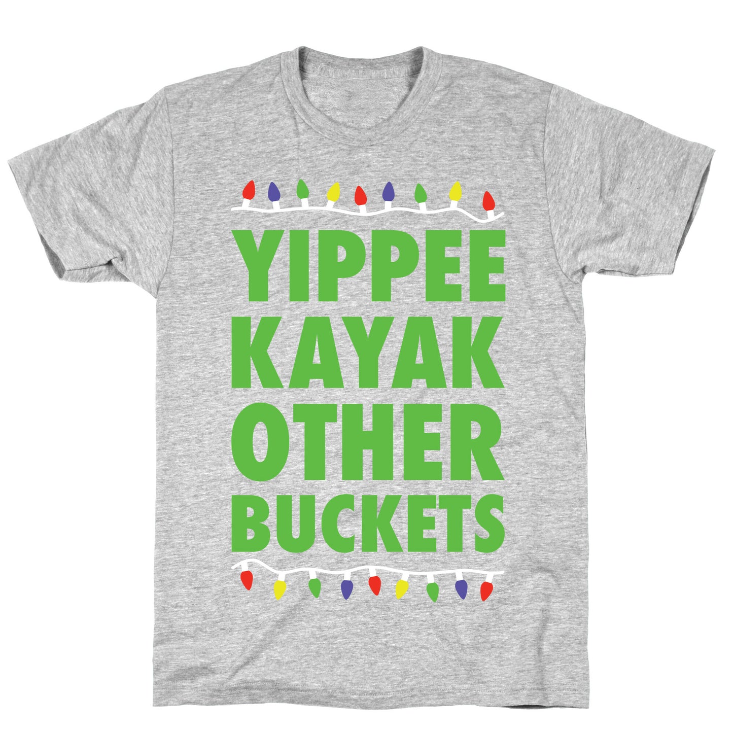 Yippee Kayak Other Buckets Christmas T-Shirt