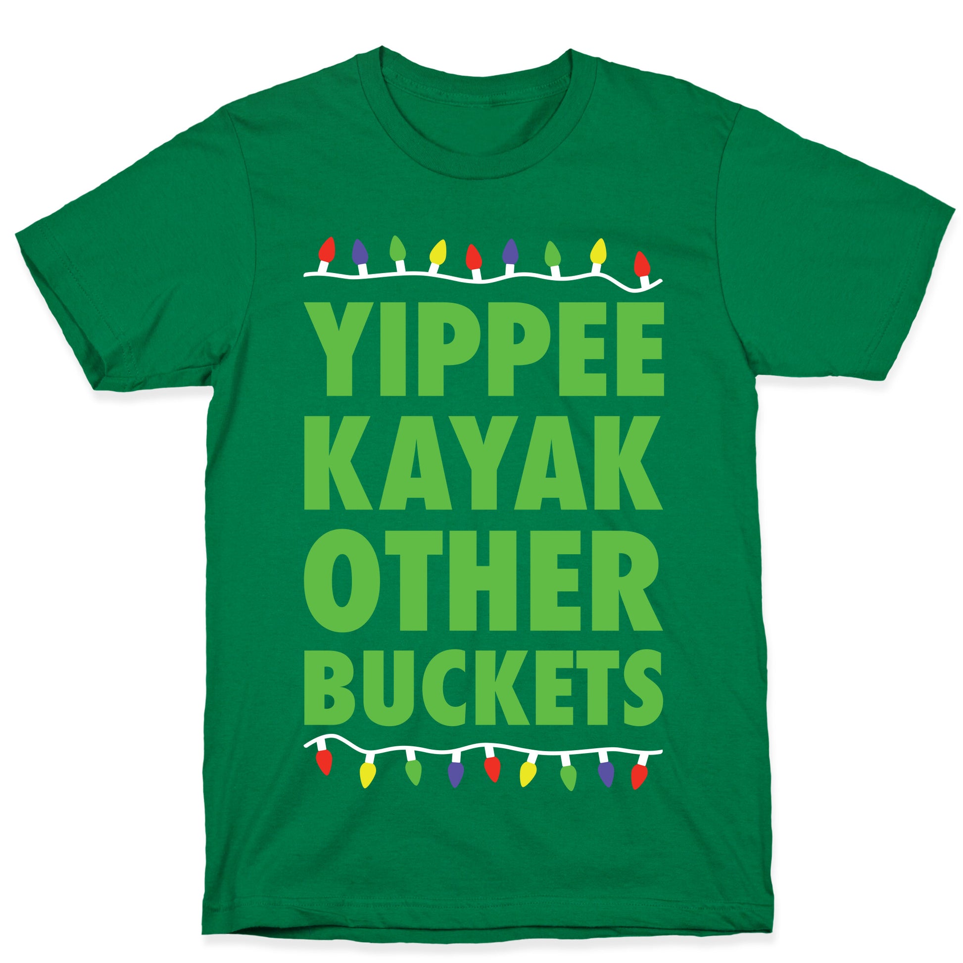 Yippee Kayak Other Buckets Christmas T-Shirt