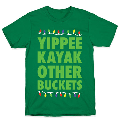 Yippee Kayak Other Buckets Christmas T-Shirt