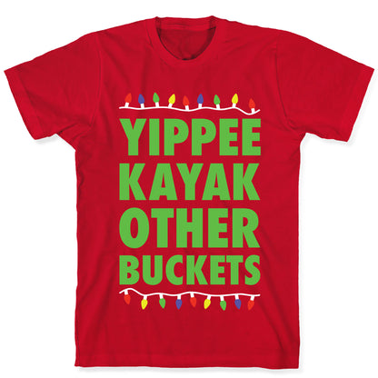 Yippee Kayak Other Buckets Christmas T-Shirt