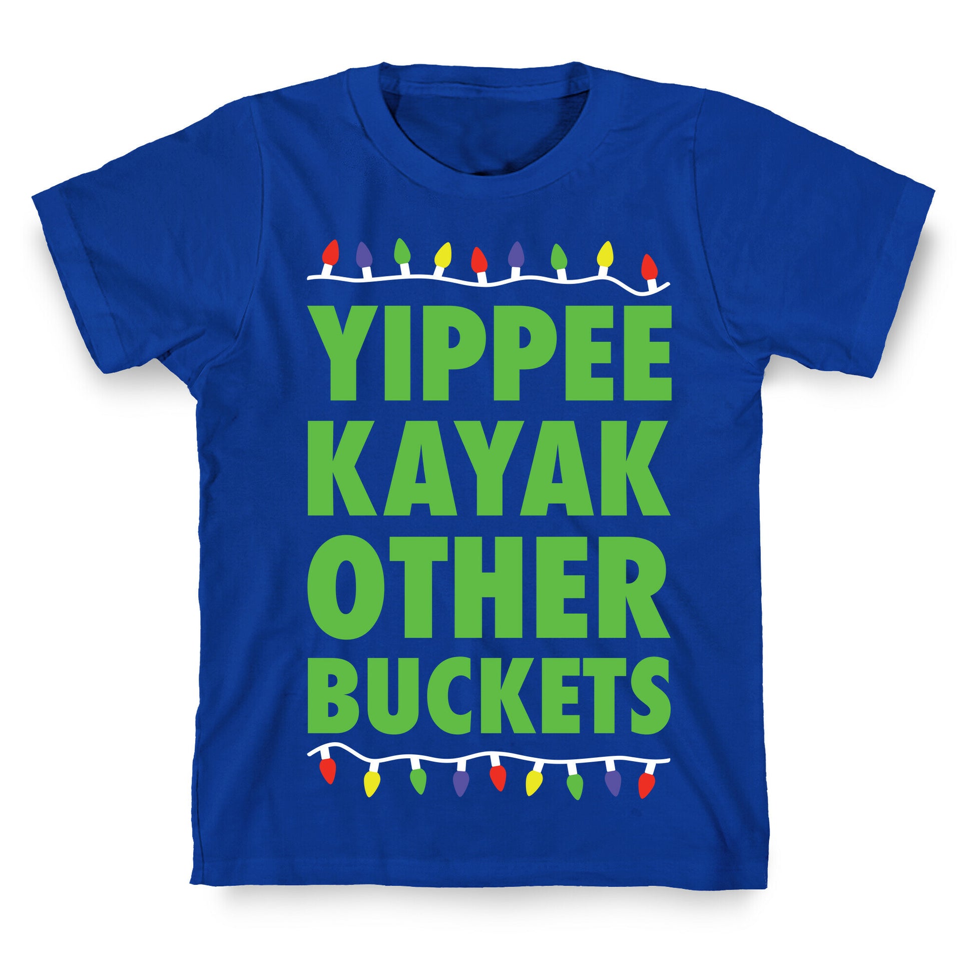 Yippee Kayak Other Buckets Christmas T-Shirt