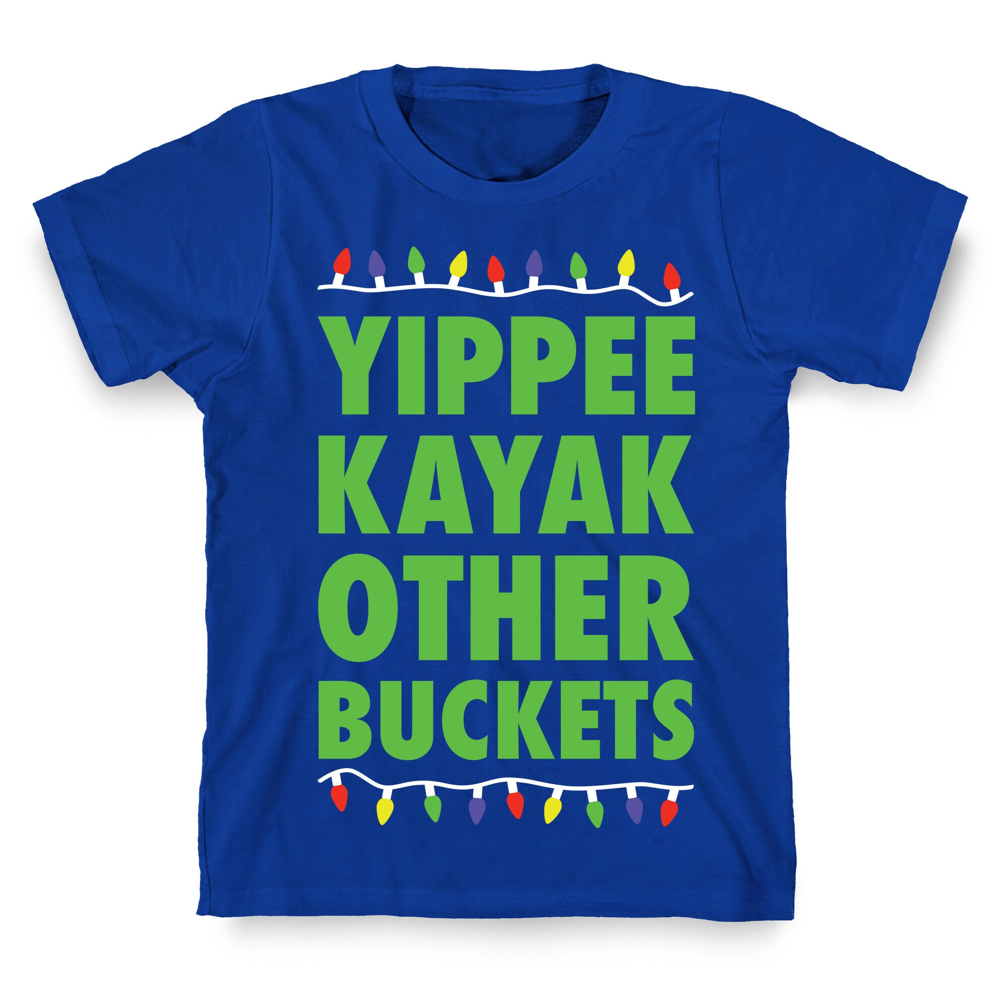 Yippee Kayak Other Buckets Christmas T-Shirt