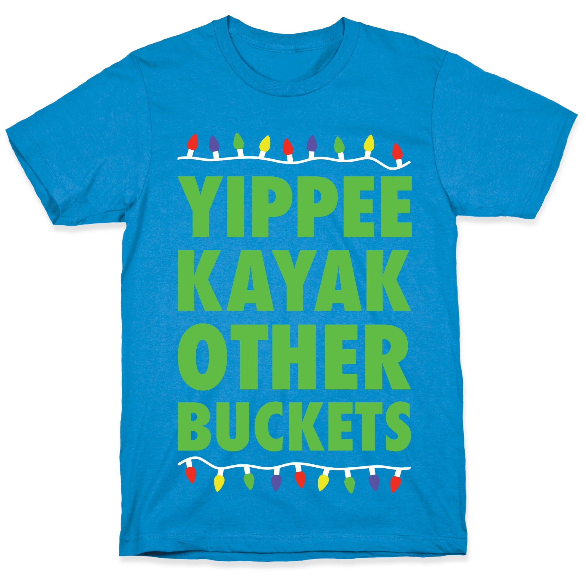Yippee Kayak Other Buckets Christmas T-Shirt