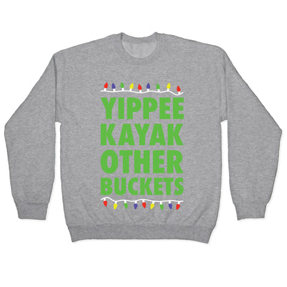Yippee Kayak Other Buckets Christmas Crewneck Sweatshirt