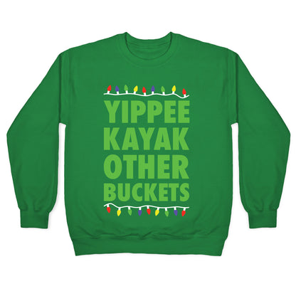Yippee Kayak Other Buckets Christmas Crewneck Sweatshirt