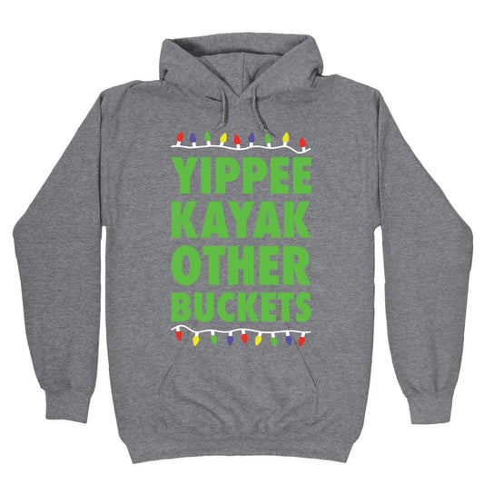 Yippee Kayak Other Buckets Christmas Hoodie