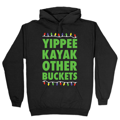 Yippee Kayak Other Buckets Christmas Hoodie