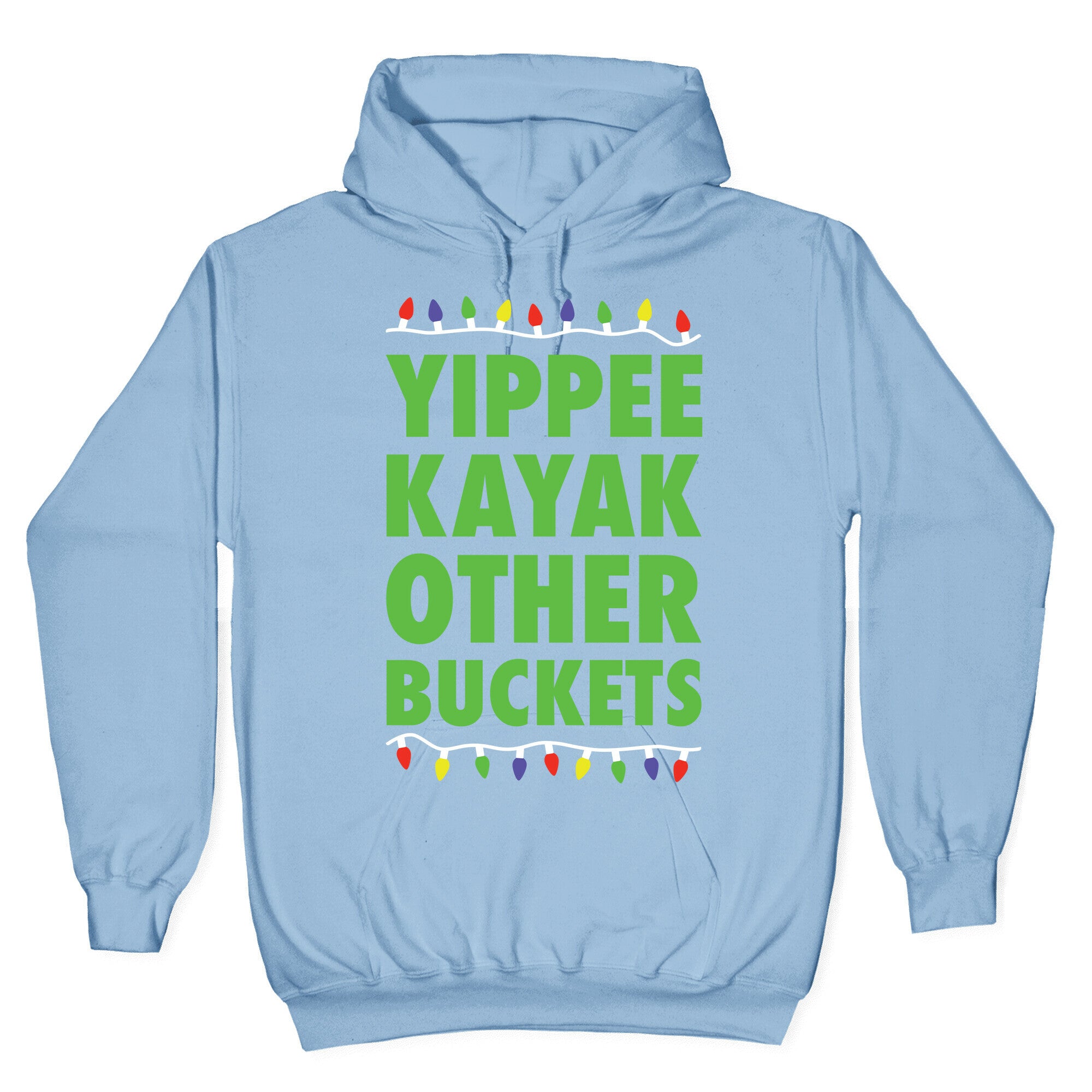 Yippee Kayak Other Buckets Christmas Hoodie