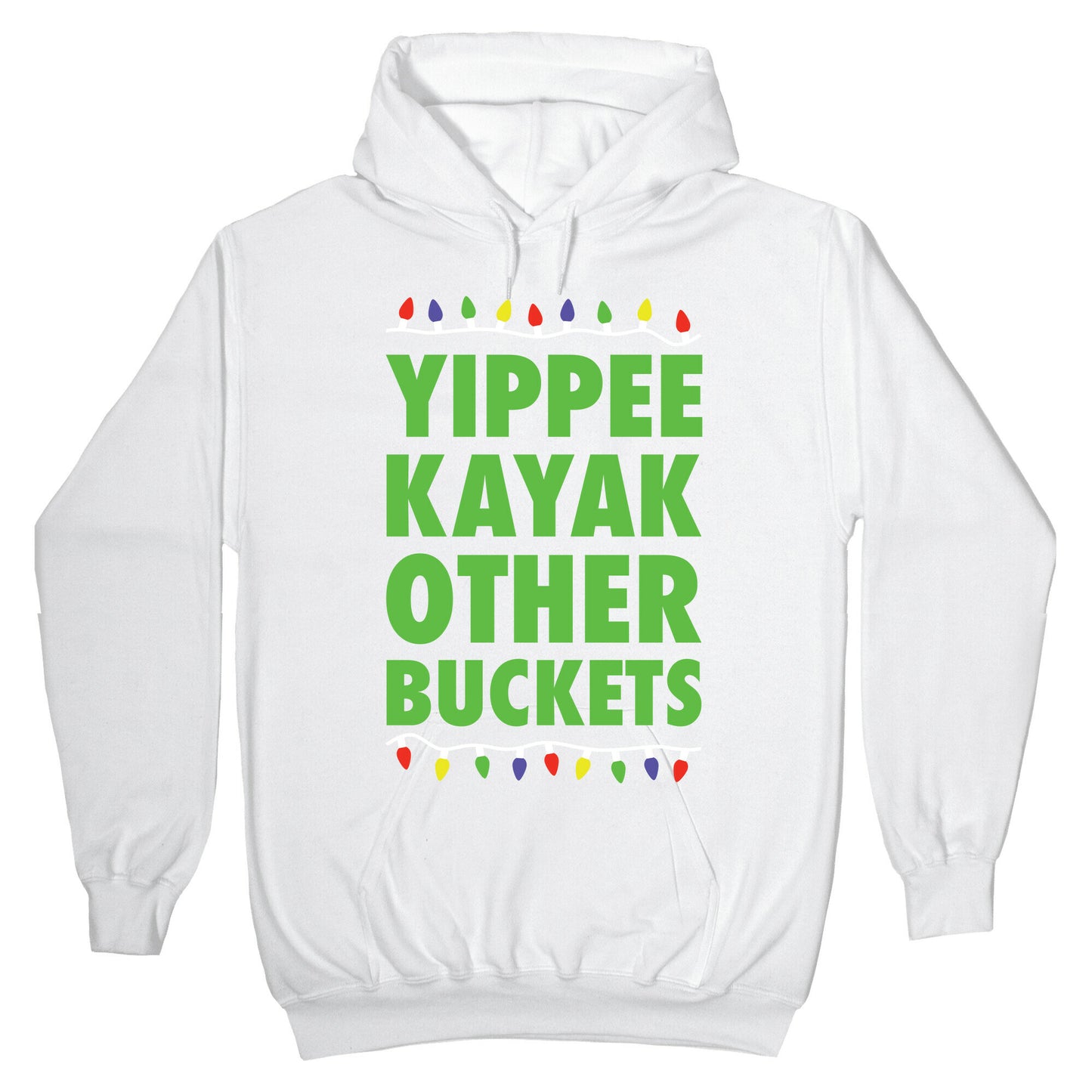 Yippee Kayak Other Buckets Christmas Hoodie
