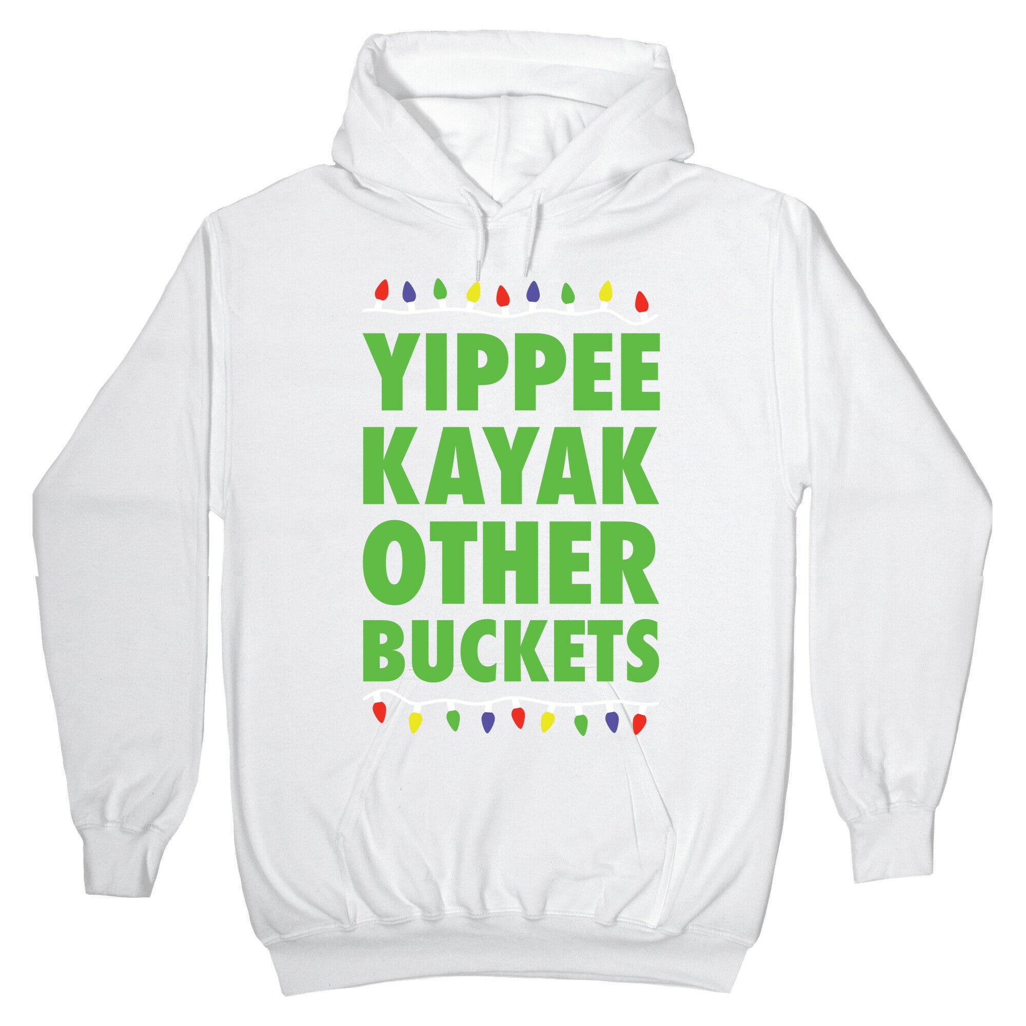 Yippee Kayak Other Buckets Christmas Hoodie
