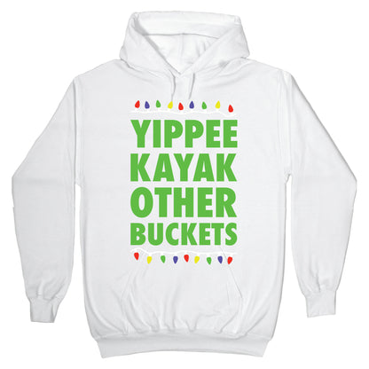 Yippee Kayak Other Buckets Christmas Hoodie