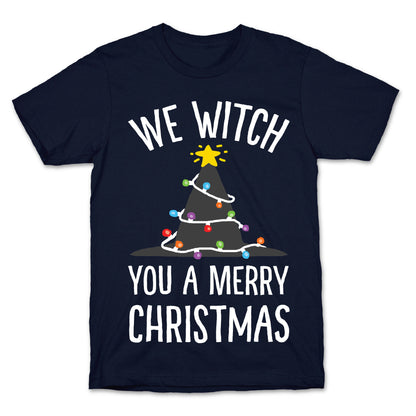 We Witch You A Merry Christmas T-Shirt