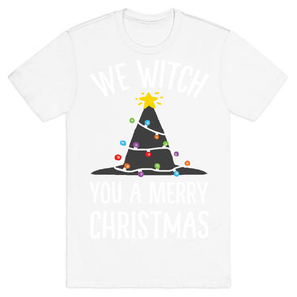 We Witch You A Merry Christmas T-Shirt