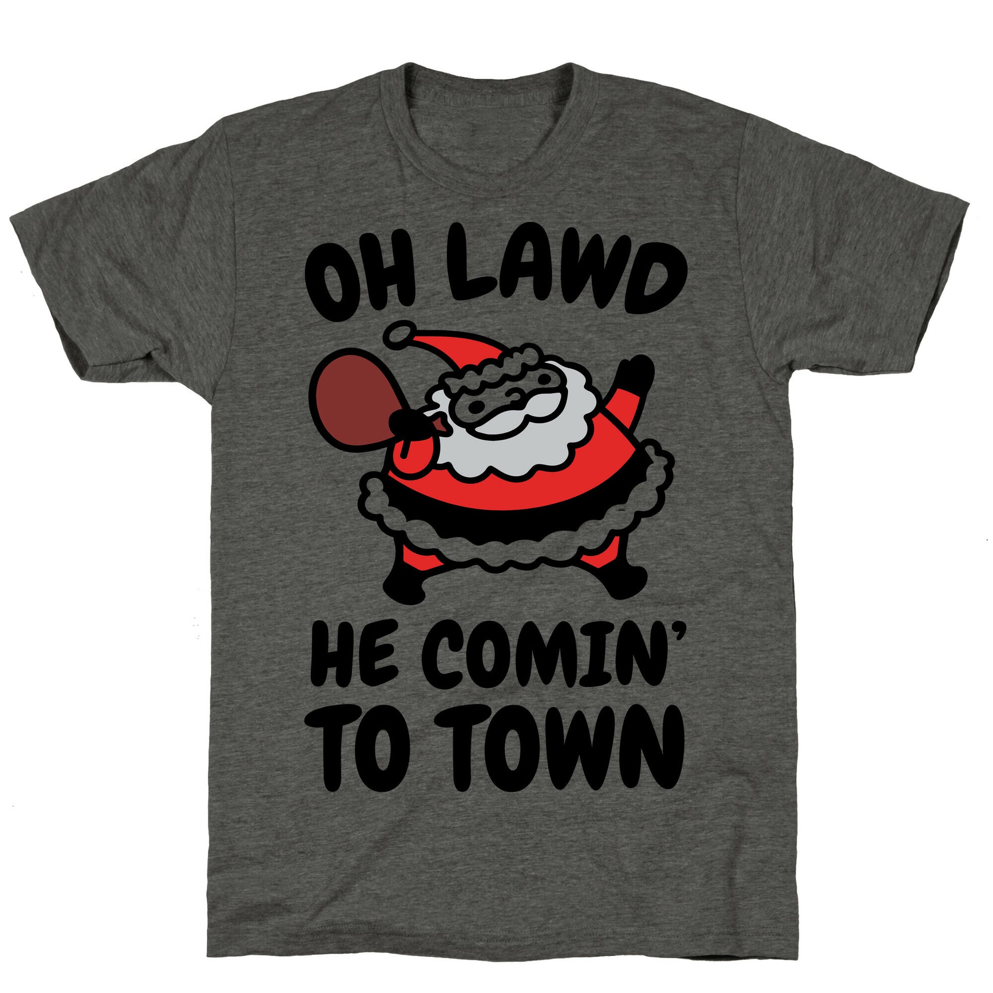 Oh Lawd He Comin' To Town Santa Parody Unisex Triblend Tee