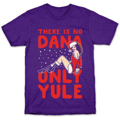 There Is No Dana Only Yule Festive Holiday Parody White Print T-Shirt