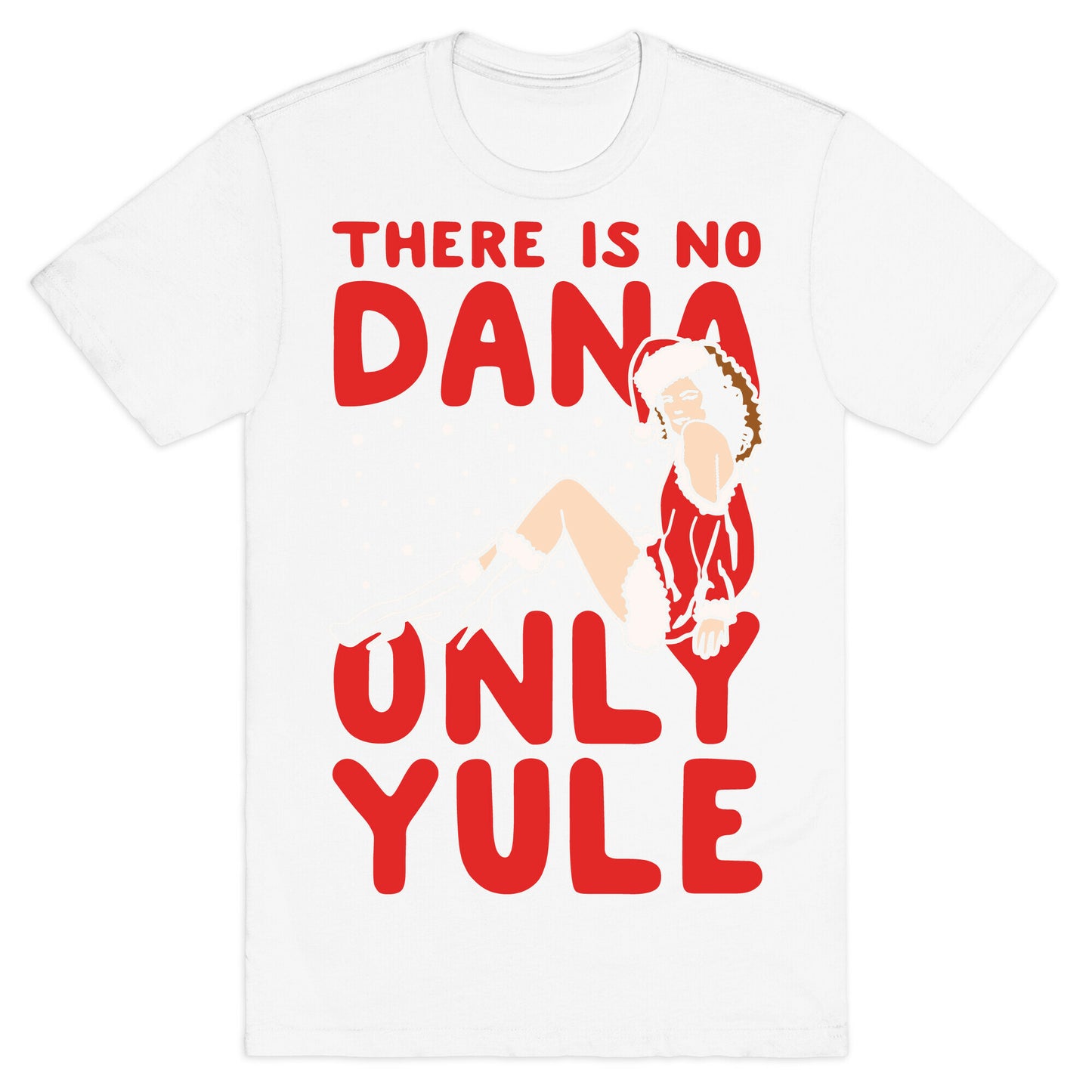 There Is No Dana Only Yule Festive Holiday Parody White Print T-Shirt