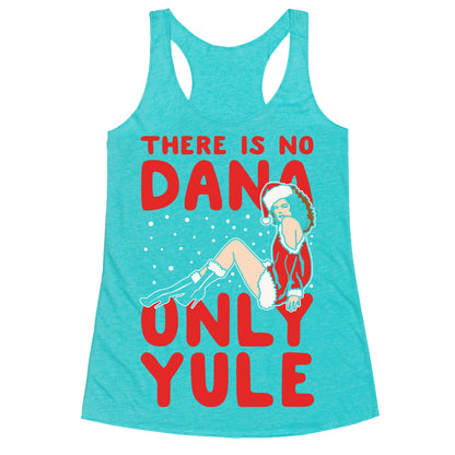 There Is No Dana Only Yule Festive Holiday Parody White Print Racerback Tank