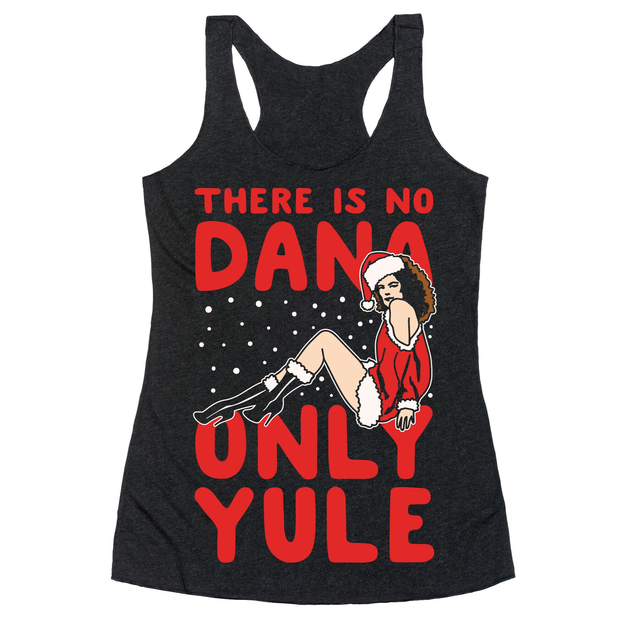 There Is No Dana Only Yule Festive Holiday Parody White Print Racerback Tank