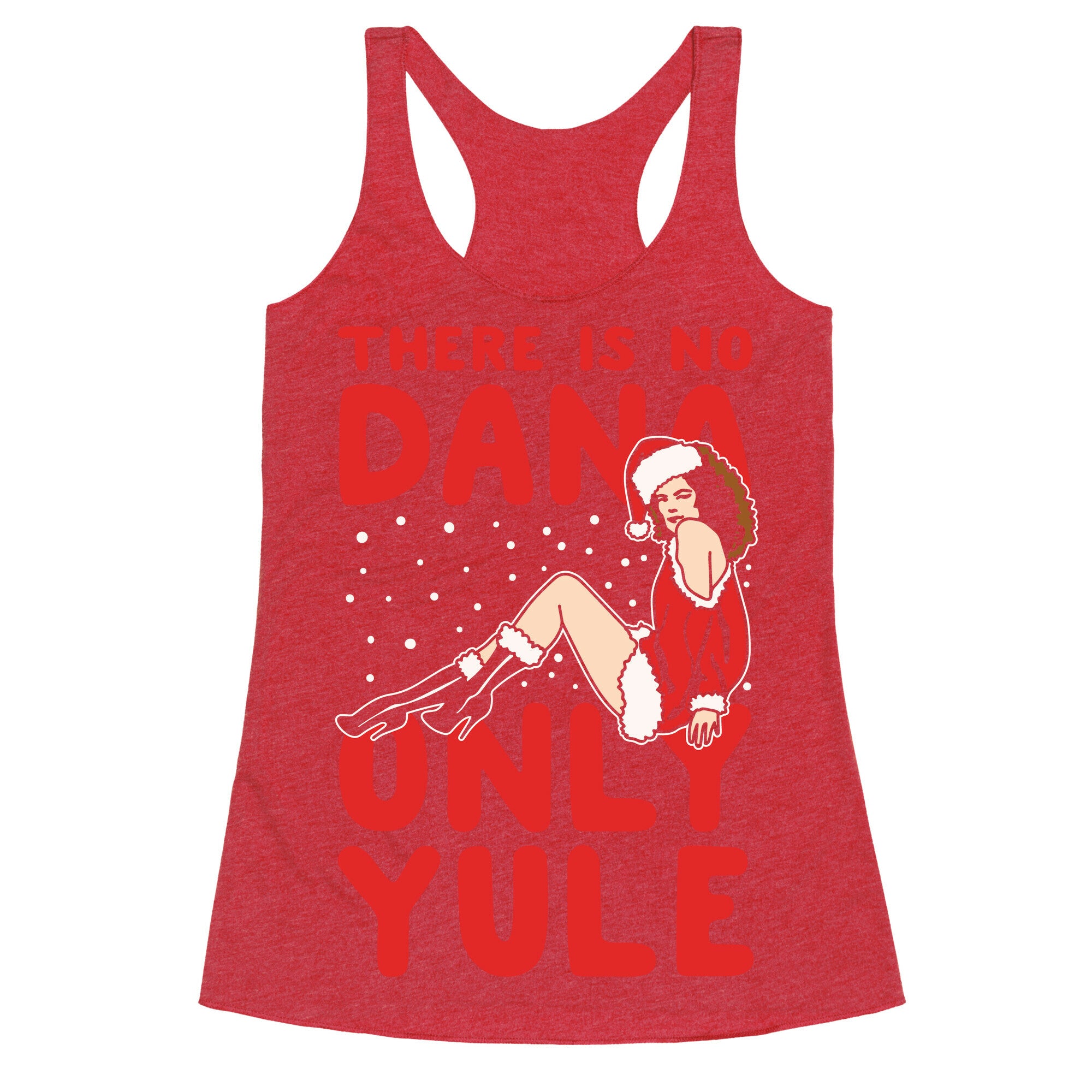 There Is No Dana Only Yule Festive Holiday Parody White Print Racerback Tank