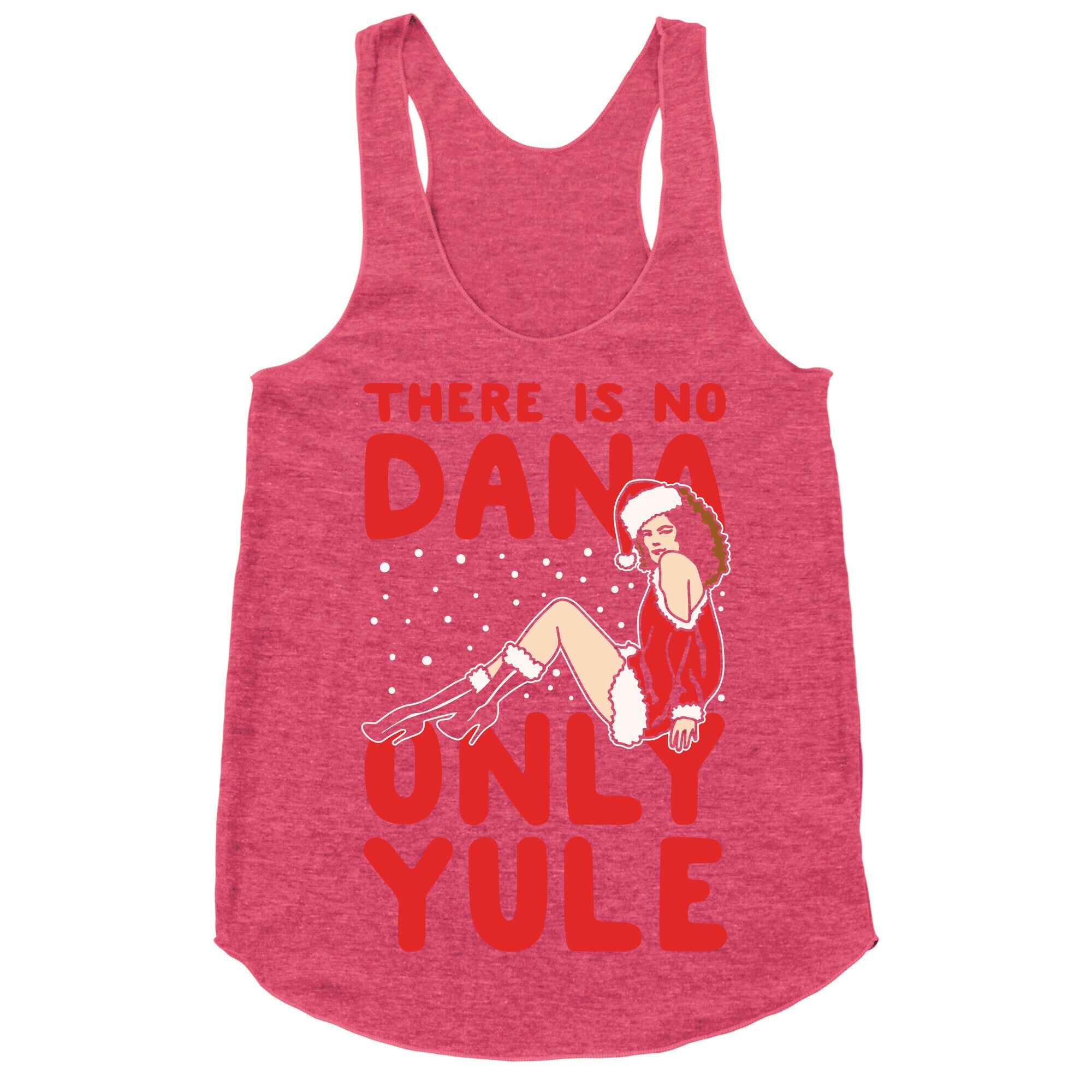 There Is No Dana Only Yule Festive Holiday Parody White Print Racerback Tank