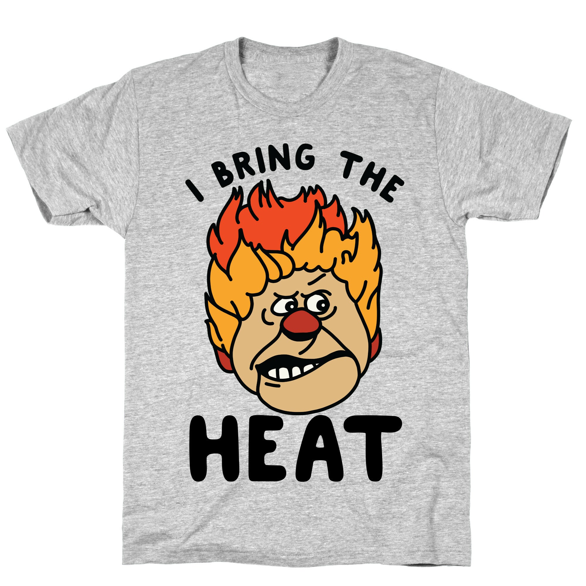 I Bring the Heat Heat Miser T-Shirt