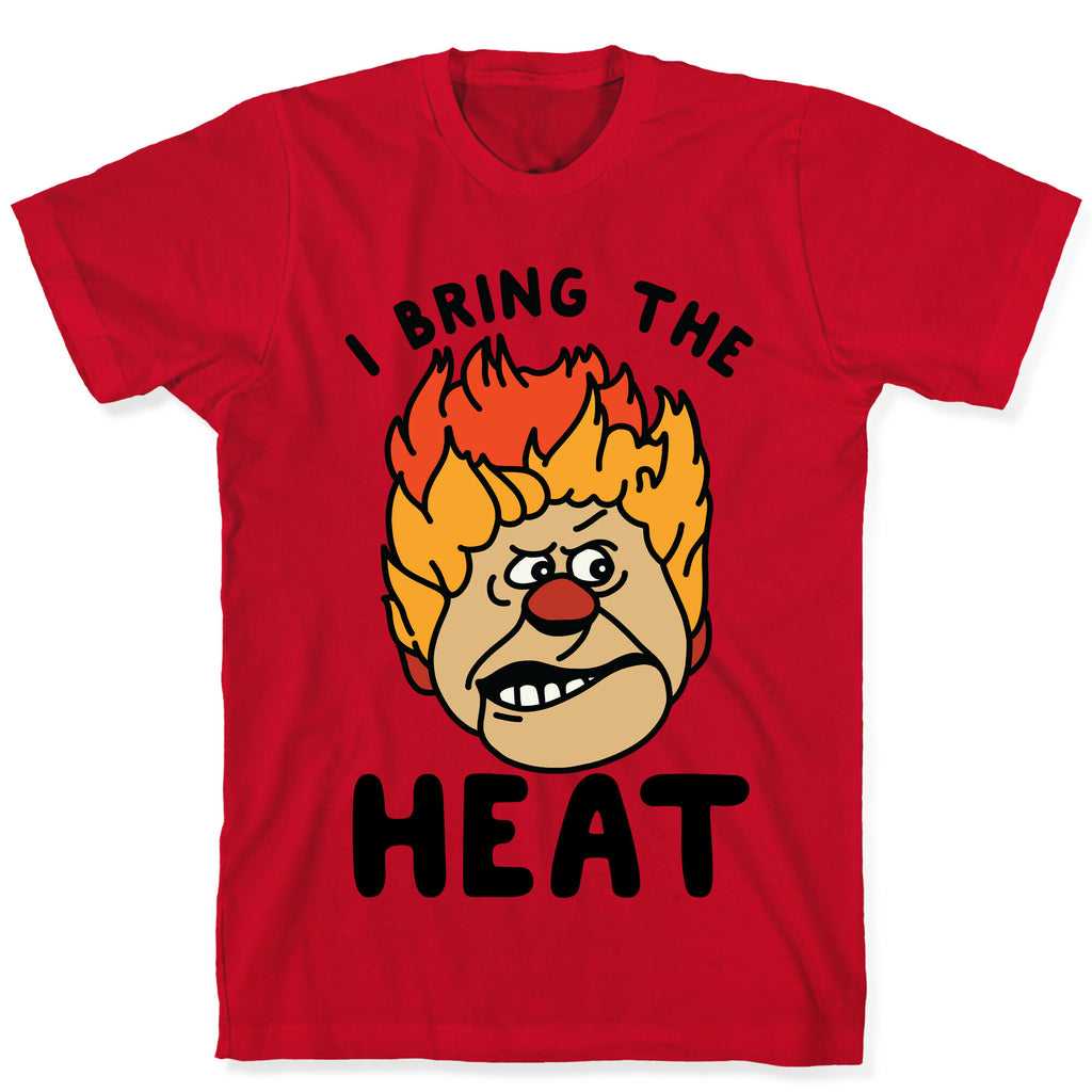 I Bring the Heat Heat Miser T-Shirt