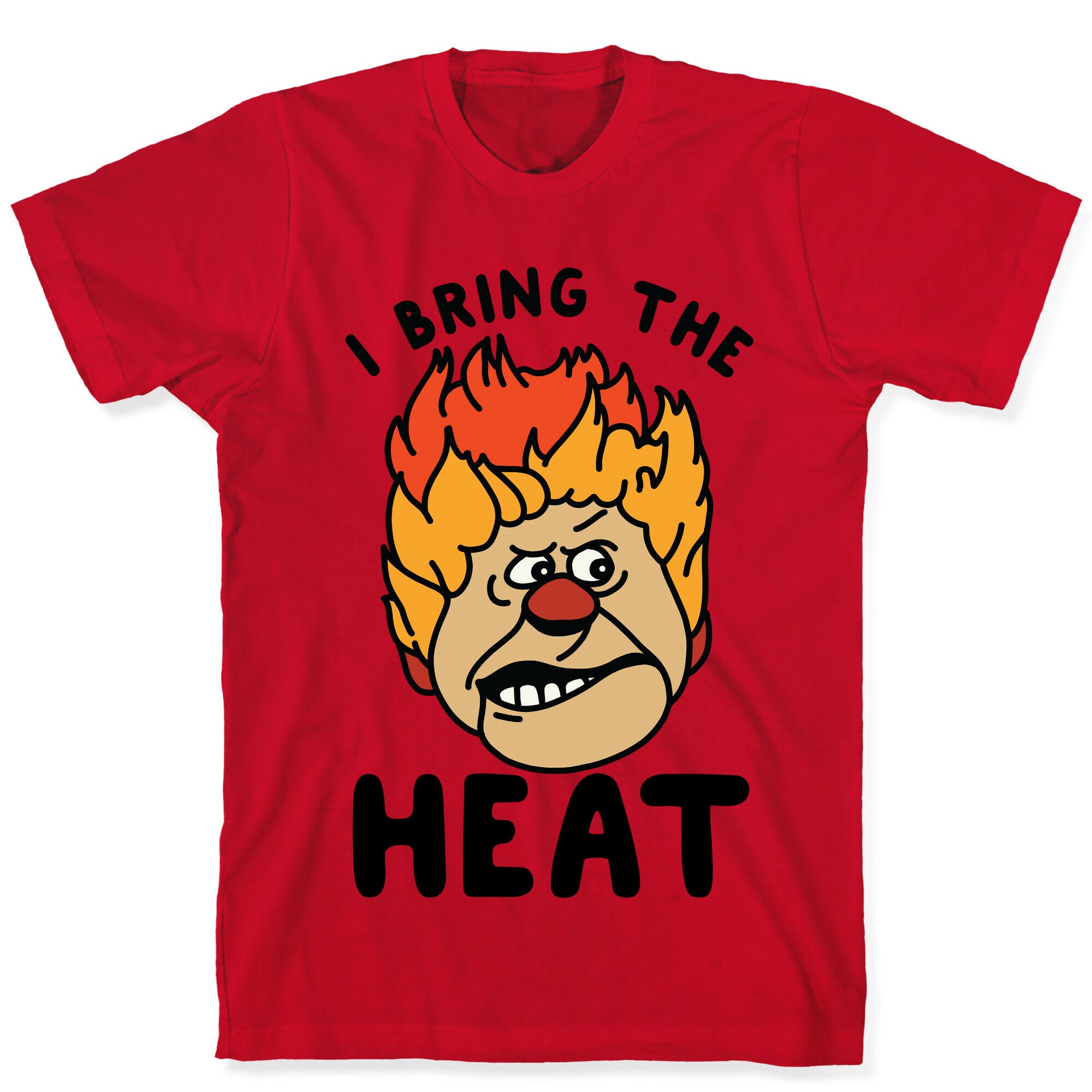 I Bring the Heat Heat Miser T-Shirt