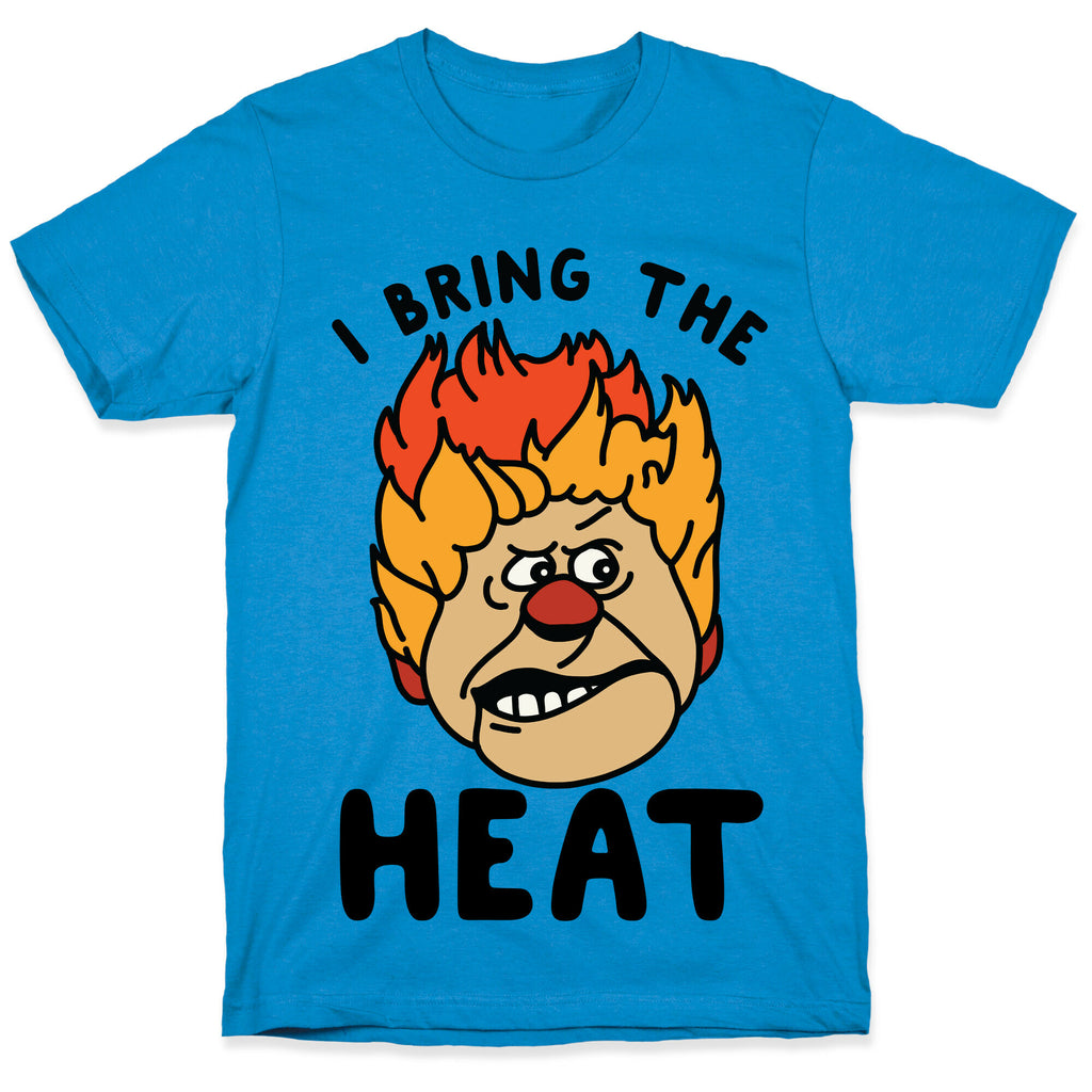 I Bring the Heat Heat Miser T-Shirt