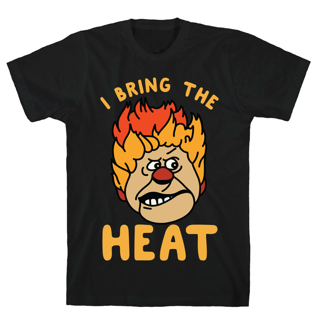 I Bring the Heat Heat Miser T-Shirt