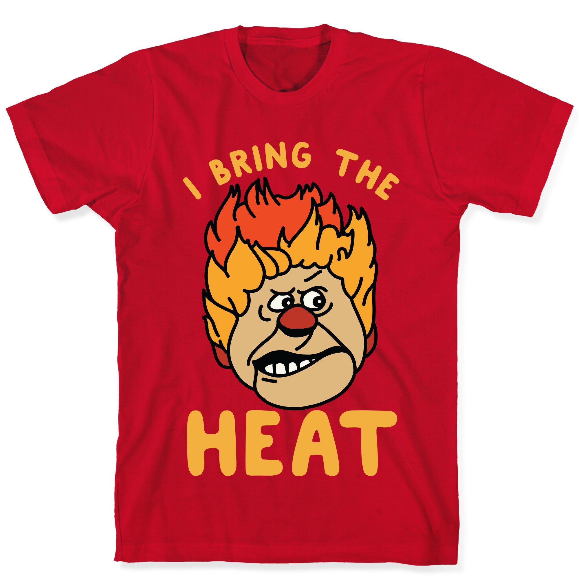I Bring the Heat Heat Miser T-Shirt