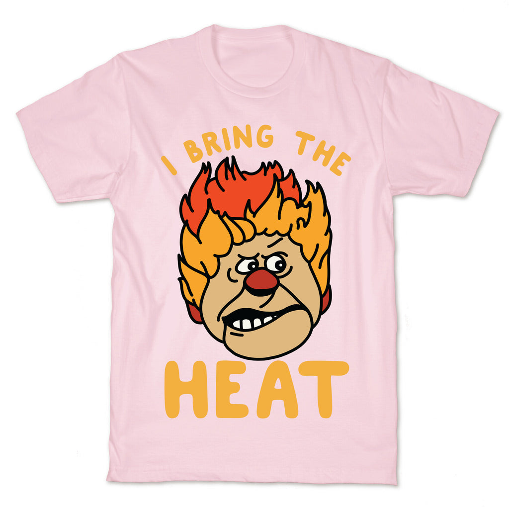 I Bring the Heat Heat Miser T-Shirt