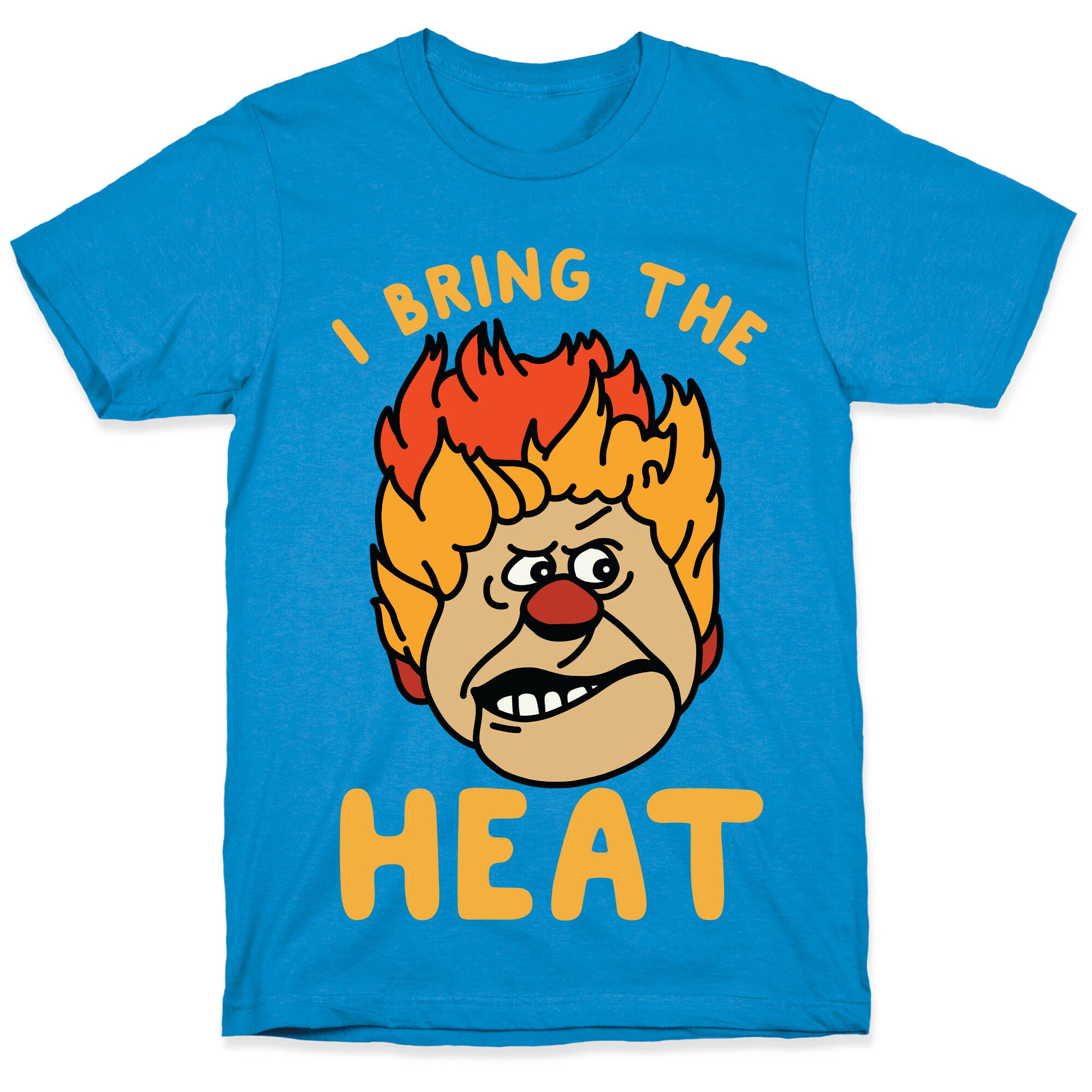 I Bring the Heat Heat Miser T-Shirt