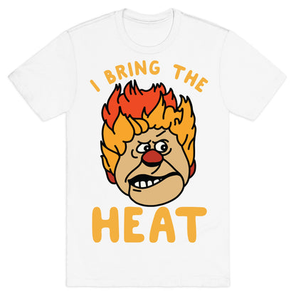 I Bring the Heat Heat Miser T-Shirt