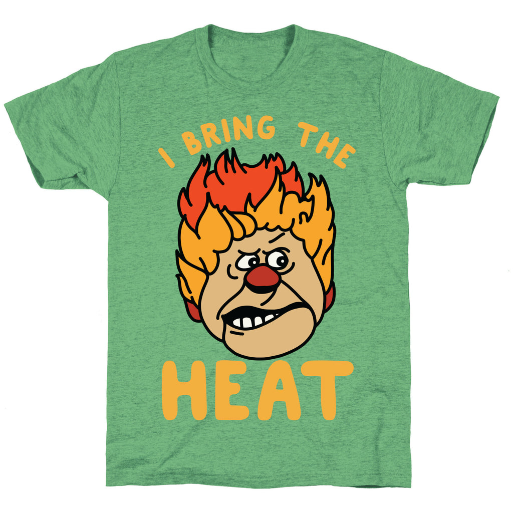 I Bring the Heat Heat Miser Unisex Triblend Tee