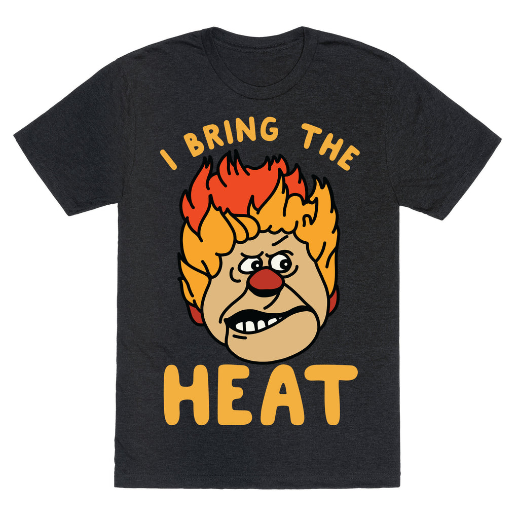 I Bring the Heat Heat Miser Unisex Triblend Tee