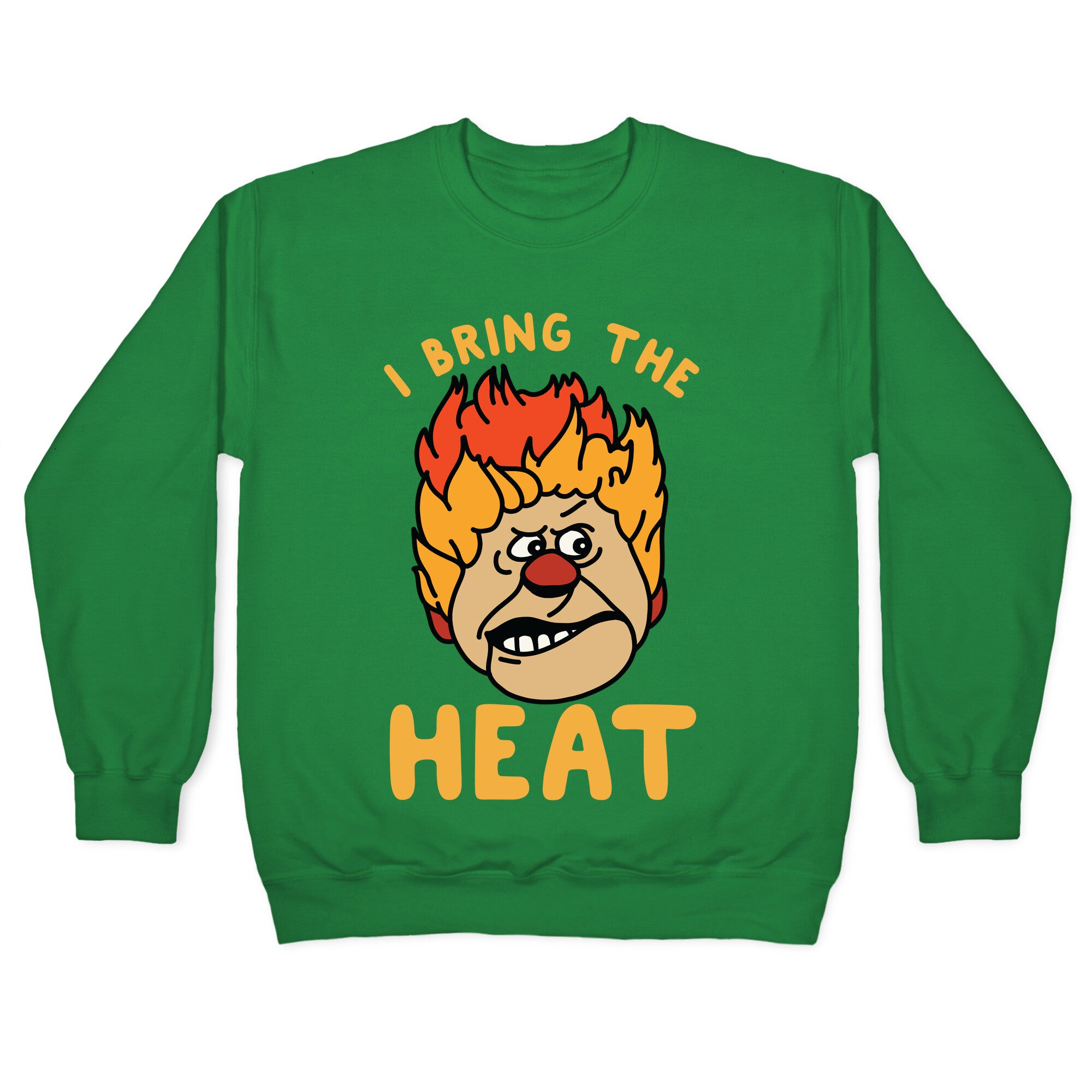 I Bring the Heat Heat Miser Crewneck Sweatshirt