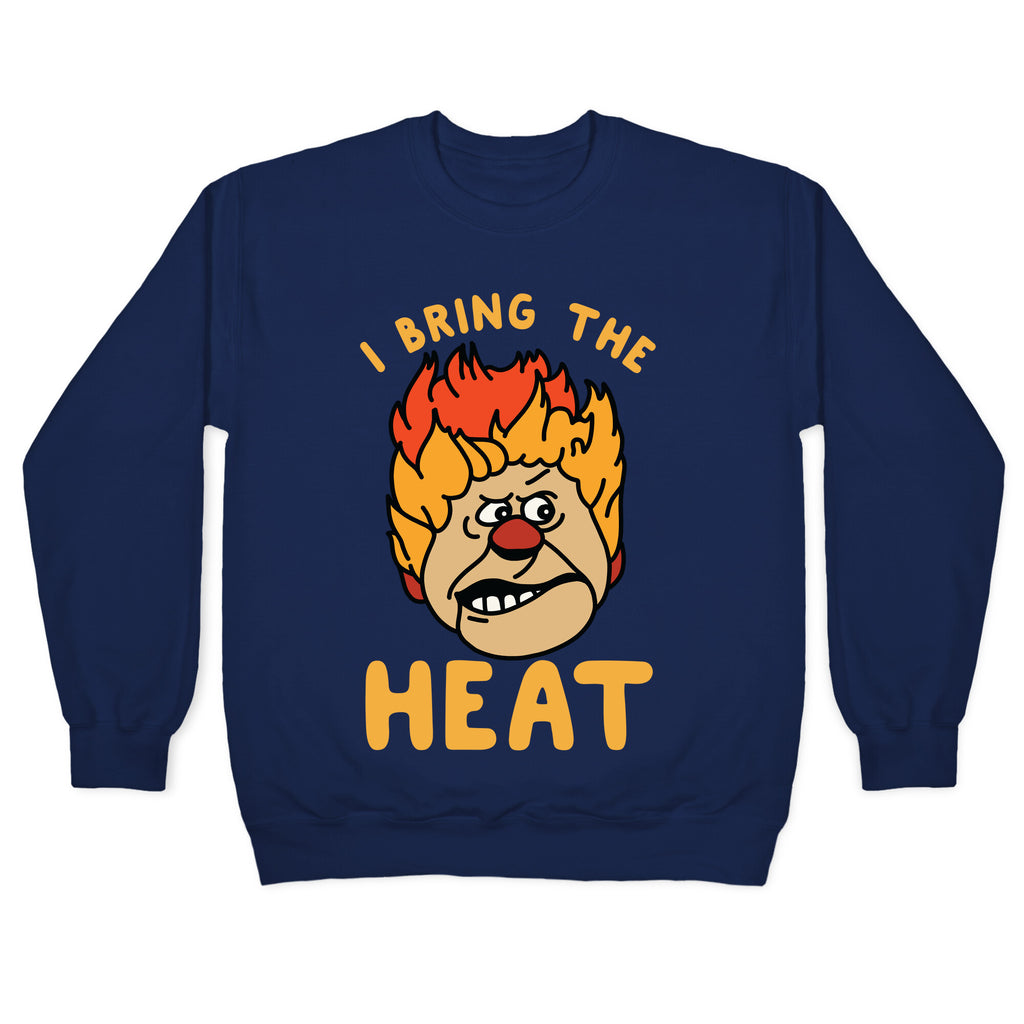 I Bring the Heat Heat Miser Crewneck Sweatshirt