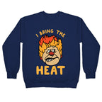 I Bring the Heat Heat Miser Crewneck Sweatshirt