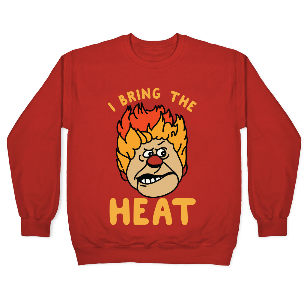 I Bring the Heat Heat Miser Crewneck Sweatshirt