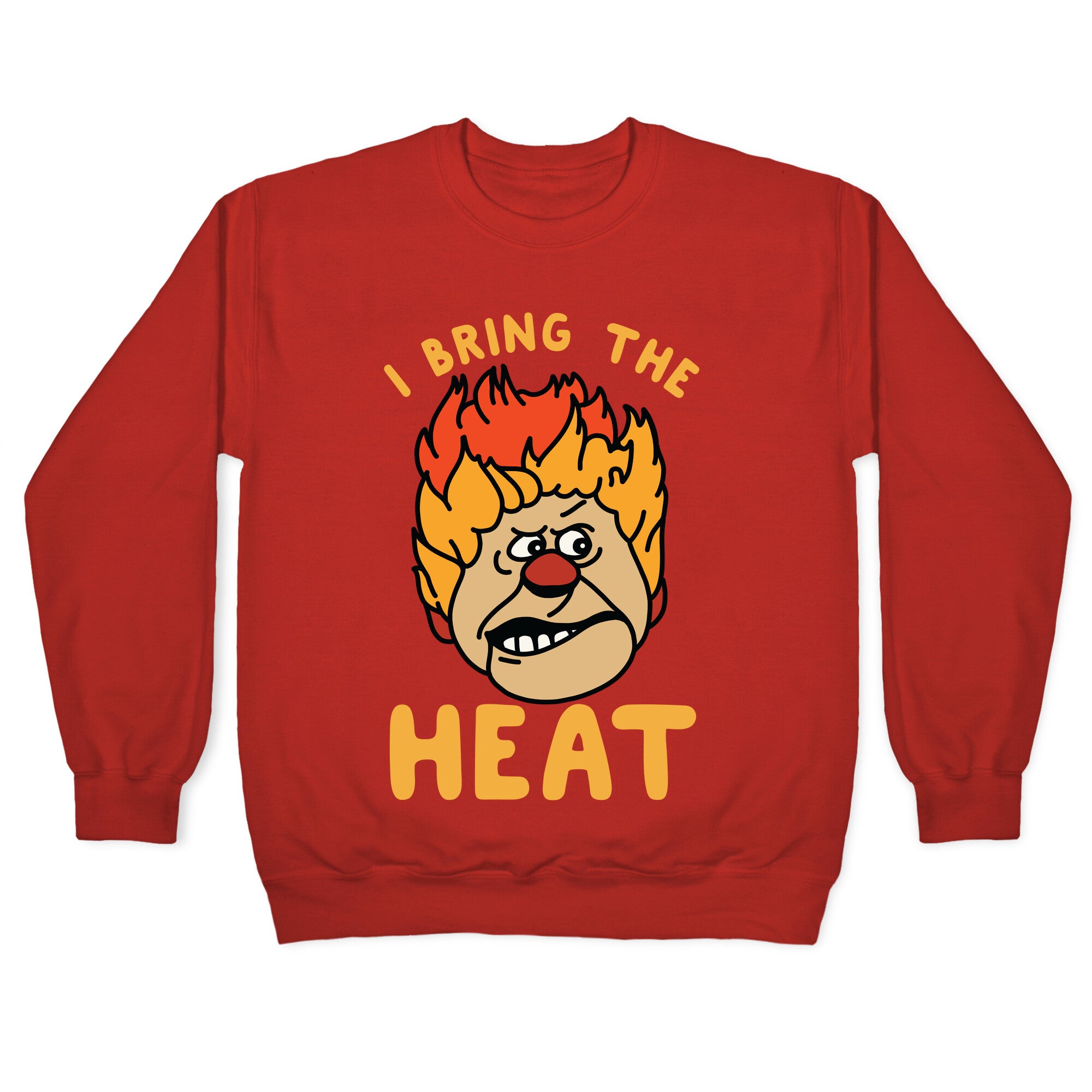 I Bring the Heat Heat Miser Crewneck Sweatshirt