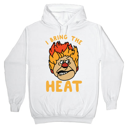 I Bring the Heat Heat Miser Hoodie