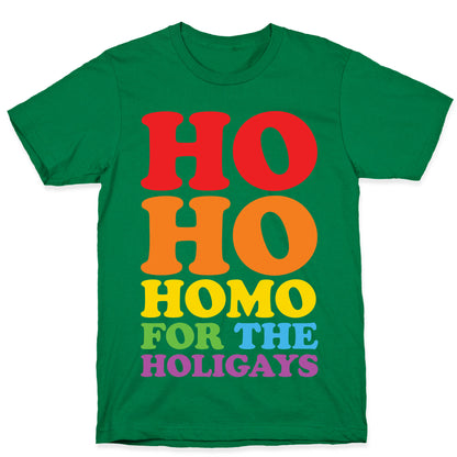 Ho Ho Homo For The Holigays T-Shirt